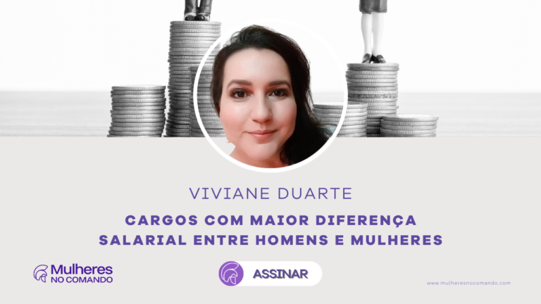 Cargos com maior diferença salarial entre homens e mulheres Viviane Duarte CAPA ARTIGO BLOG MNG